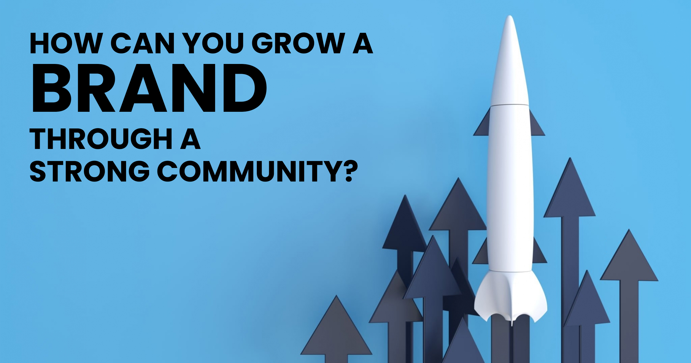 How can you grow a brand through a strong community?